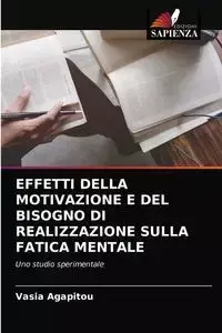 EFFETTI DELLA MOTIVAZIONE E DEL BISOGNO DI REALIZZAZIONE SULLA FATICA MENTALE - Agapitou Vasia