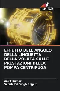 EFFETTO DELL'ANGOLO DELLA LINGUETTA DELLA VOLUTA SULLE PRESTAZIONI DELLA POMPA CENTRIFUGA - Kumar Ankit