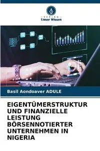 EIGENTÜMERSTRUKTUR UND FINANZIELLE LEISTUNG BÖRSENNOTIERTER UNTERNEHMEN IN NIGERIA - Basil ADULE Aondoaver