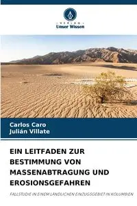 EIN LEITFADEN ZUR BESTIMMUNG VON MASSENABTRAGUNG UND EROSIONSGEFAHREN - Carlos Caro