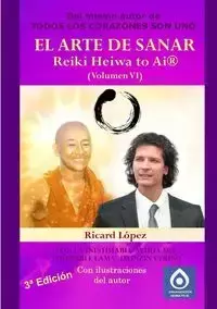 EL ARTE DE SANAR Reiki Heiwa to Ai ® (Volumen VI) - López Ricard