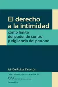 EL DERECHO A LA INTIMIDAD COMO LÍMITE DEL PODER DE CONTROL Y VIGILANCIA DEL PATRONO - DE FREITAS DE JESÚS Jair