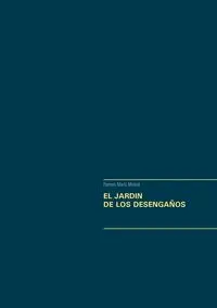 EL JARDIN DE LOS DESENGAÑOS - Marti Ramon Moliné