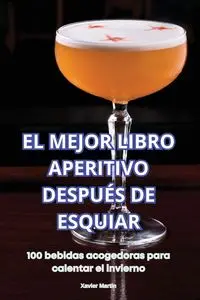 EL MEJOR LIBRO APERITIVO DESPUÉS DE ESQUIAR - Xavier Martin