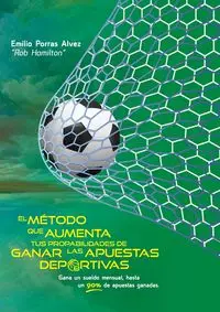 EL MÉTODO QUE AUMENTA TUS PROBABILIDADES DE GANAR LAS APUESTAS DEPORTIVAS, Gana un Sueldo Mensual, Hasta un 90% de Apuestas Ganadas. - Rob Hamilton