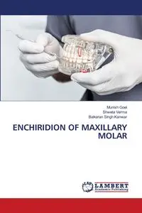 ENCHIRIDION OF MAXILLARY MOLAR - Goel Munish
