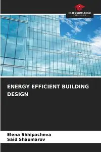 ENERGY EFFICIENT BUILDING DESIGN - Elena Shhipacheva
