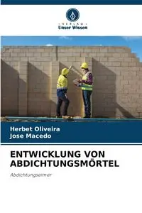 ENTWICKLUNG VON ABDICHTUNGSMÖRTEL - Oliveira Herbet