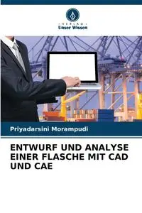 ENTWURF UND ANALYSE EINER FLASCHE MIT CAD UND CAE - Morampudi Priyadarsini