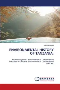 ENVIRONMENTAL HISTORY OF TANZANIA - Alawi Mikidadi