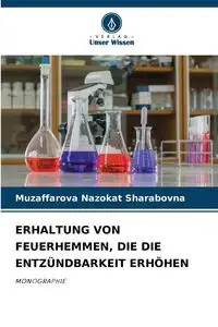 ERHALTUNG VON FEUERHEMMEN, DIE DIE ENTZÜNDBARKEIT ERHÖHEN - Nazokat Sharabovna Muzaffarova