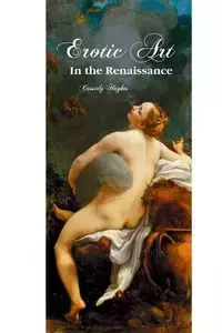 EROTIC ART IN THE RENAISSANCE - Cassidy Hughes