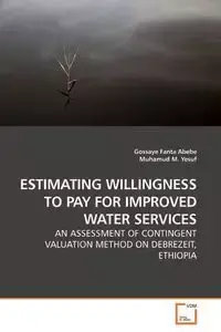 ESTIMATING WILLINGNESS TO PAY FOR IMPROVED WATER SERVICES - Abebe Gossaye Fanta