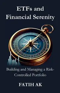 ETFs and Financial Serenity - AK Fatih