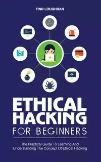 ETHICAL HACKING FOR BEGINNERS - LOUGHRAN FINN