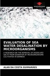 EVALUATION OF SEA WATER DESALINATION BY MICROORGANISMS - Alan da Costa Guimarães