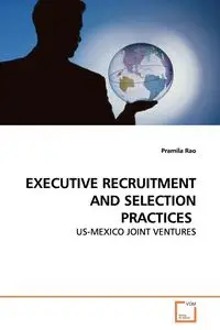 EXECUTIVE RECRUITMENT AND SELECTION PRACTICES - Rao Pramila