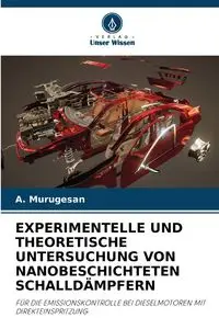 EXPERIMENTELLE UND THEORETISCHE UNTERSUCHUNG VON NANOBESCHICHTETEN SCHALLDÄMPFERN - Murugesan A.