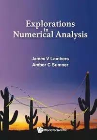 EXPLORATIONS IN NUMERICAL ANALYSIS - JAMES V LAMBERS & AMBER C SUMNER