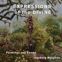 EXPRESSIONS of the DIVINE - Ingeborg Martinez