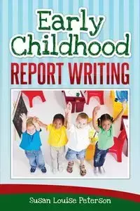 Early Childhood Report Writing - Susan Louise Peterson