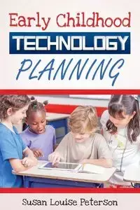 Early Childhood Technology Planning - Susan Louise Peterson