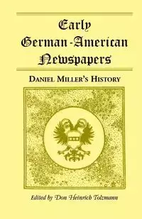 Early German-American Newspapers - Don Tolzmann Heinrich