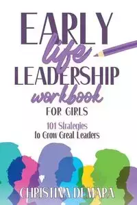 Early Life Leadership in Workbook for Girls - Christina DeMara