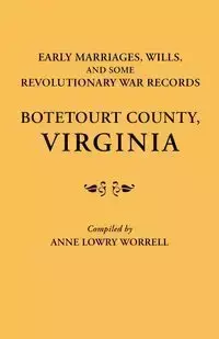 Early Marriages, Wills, and Some Revolutionary War Records - Anne Worrell Lowry