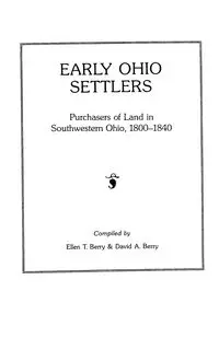 Early Ohio Settlers Purchasers of Land in Southwestern Ohio, 1800-1840 - Berry Ellen T.