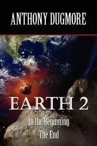 Earth 2  -  In The Beginning. The End - Anthony Dugmore