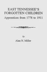 East Tennessee's Forgotten Children - Alan N. Miller