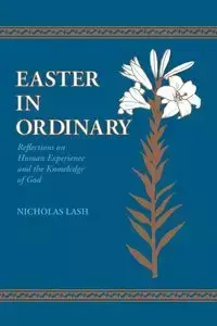 Easter in Ordinary - Nicholas Lash