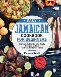 Easy Jamaican Cookbook for Beginners - Thomas Small