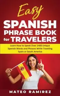 Easy Spanish Phrase Book for Travelers - Ramirez Mateo