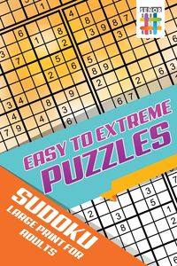 Easy to Extreme Puzzles | Sudoku Large Print for Adults - Senor Sudoku