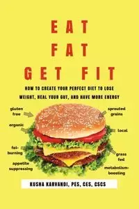 Eat Fat, Get Fit - Karvandi Kusha