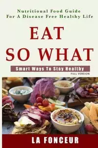 Eat So What! Smart Ways To Stay Healthy - Fonceur La