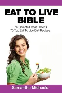 Eat to Live Bible - Samantha Michaels