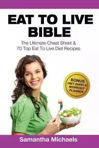 Eat to Live Bible - Samantha Michaels