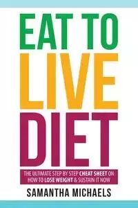 Eat to Live Diet - Samantha Michaels