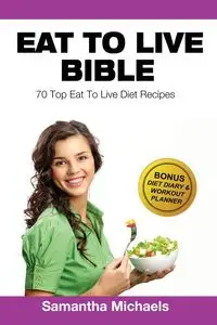 Eat to Live Diet - Samantha Michaels