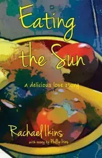 Eating the Sun - Rachael Ikins