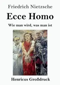 Ecce Homo (Großdruck) - Nietzsche Friedrich