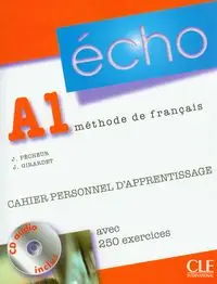 Echo A1 cahier personnel d'apperentissage CLE - Girardet J., Pecheur J.
