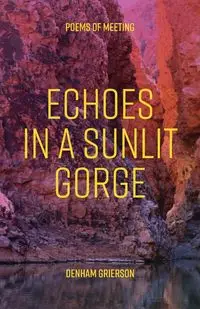 Echoes In A Sunlit Gorge - Grierson Denham