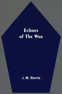 Echoes Of The War - M. Barrie J.