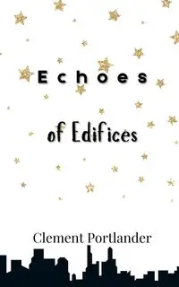 Echoes of Edifices - Clement Portlander