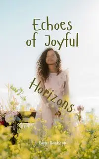 Echoes of Joyful Horizons - Paula Raudsepp