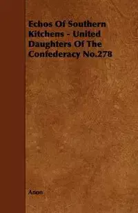 Echos of Southern Kitchens - United Daughters of the Confederacy No.278 - Anon